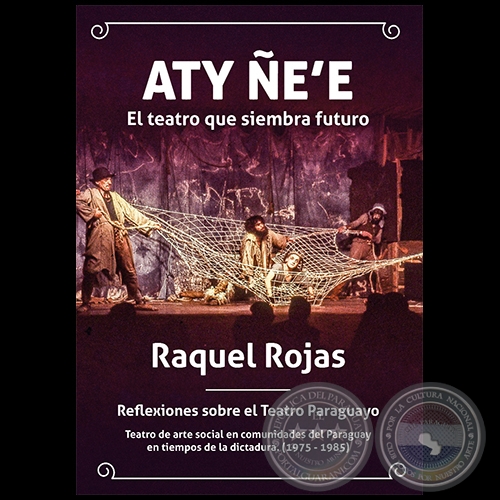 ATY NEE - El teatro que siembra futuro - Autora: RAQUEL ROJAS - Año 2020